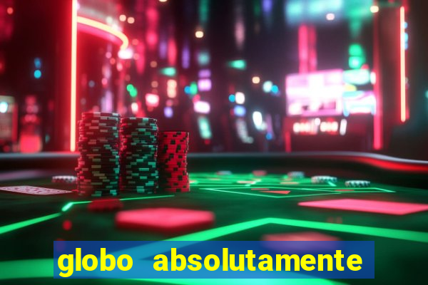 globo absolutamente tudo sobre entretenimento